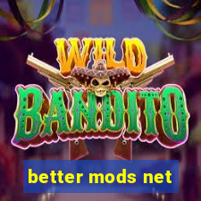 better mods net